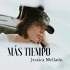 Jessica Mellado - Más Tiempo - Single